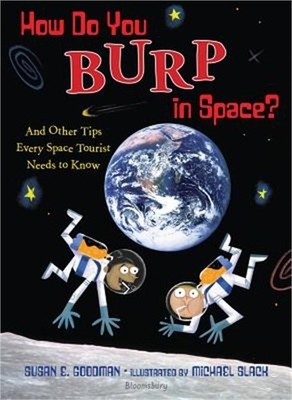 How Do You Burp in Space?: And Other Tips Every Space Tourist Needs to Know (Har