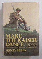Make the Kaiser Dance by Henry Berry (1978, Hardcover)