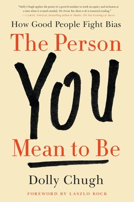 The Person You Mean to Be: How Good People Fight Bias - hardcover Dolly Chug...