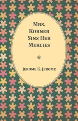 Mrs  Korner Sins Her Mercies