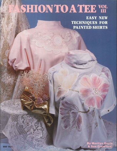 Fashion To A Tee Vol III Fabric Painting Book 1988 Doyle Crawford Pearls & Lace