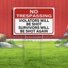 No Trespassing Sign Violators Will Be Shot Survivors Will Be Shot Again gun yard