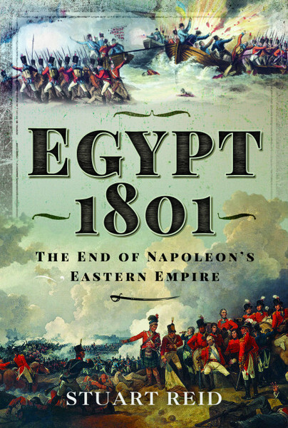 Egypt 1801The End of Napoleon's Eastern Empire