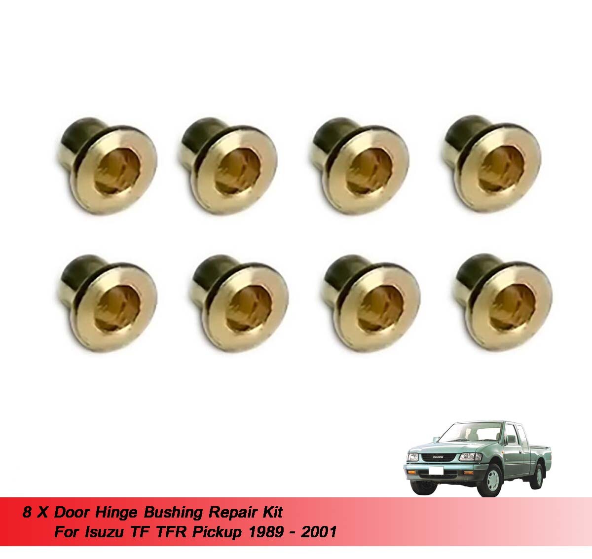 8 X Door Hinge Bushing For Isuzu TF TFR Pickup 1989 -1997