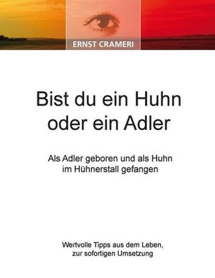 Bist du ein Huhn oder ein Adler Ernst Crameri