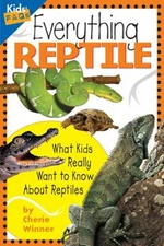 Everything Reptile : What Kids Really Want to Know about Reptiles