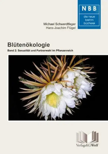 Blütenökologie - Band 2: Sexualität und Partnerwahl im Pflanzenreich Taschenbuch