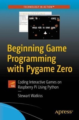Beginning Game Programming with Pygame Zero - 9781484256497