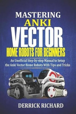 Derrick Richard Ri Mastering Anki Vector Home Robots  (Taschenbuch) (US IMPORT)
