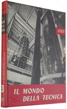 IL MONDO DELLA TECNICA. Volume 3 : Le industrie derivate dalla chimica. Colonnet