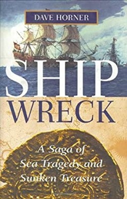 Shipwreck : A Saga of Sea Tragedy and Sunken Treasure Hardcover D