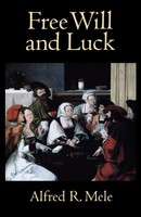 Free Will And Luck Alfred R. Mele Taschenbuch Kartoniert / Broschiert Englisch