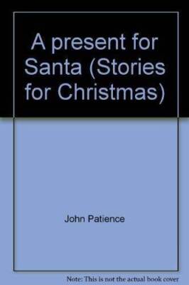 A present for Santa (Stories for Christmas) - Paperback By John Patience - GOOD