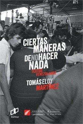 Ciertas maneras de no hacer nada: Textos Venezolanos (Paperback or Softback)