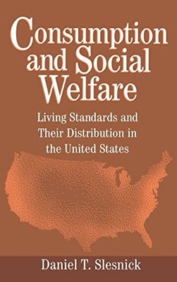 Consumption and Social Welfare: Living Standards and their Distribution in the U