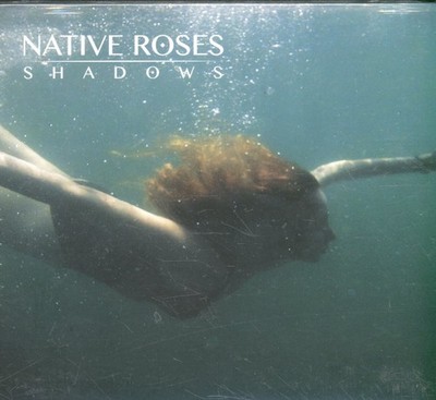 Native Roses Shadows CD UK Creek 2014 in digipak. Sealed CREEKCD16