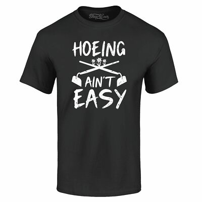 Hoeing Ain't Easy Funny T-shirt Nature Shirts