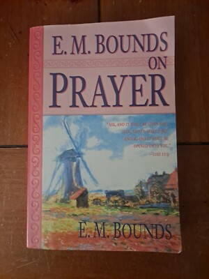 E.M. Bounds On Prayer By E.M. Bounds