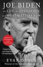 Joe Biden: The Life, the Presidency, and What Matters Now by Evan Osnos: New