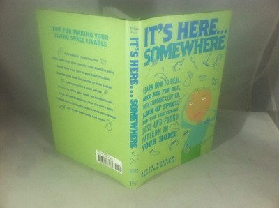 It's Here Somewhere: Learn How to Deal, Once and for All, with Chronic Clutt...