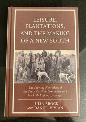 Leisure, Plantations, and the Making of a New South By Julia Brock