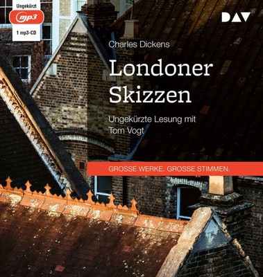 Londoner Skizzen Ungekürzte Lesung mit Tom Vogt Charles Dickens MP3-CD 133 Min.
