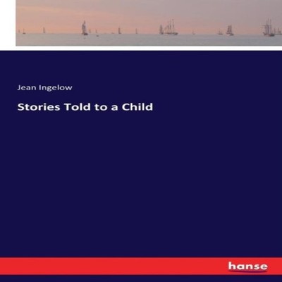 Stories Told to a Child Jean Ingelow Paperback BoD Third Party Ti