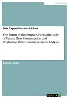 The Future Of The Burger. A Foresight Study Of Future Meat Consumption And Produ