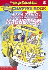 Amazing Magnetism (Magic School Bus Chapter Book #12) by Carmi, Rebecca