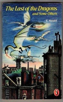 The Last of the Dragons And Some Others : E. Nesbit