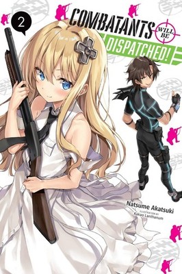 Combatants Will Be Dispatched!, Vol. 2 (light novel) by Natsume Akatsuki (Englis