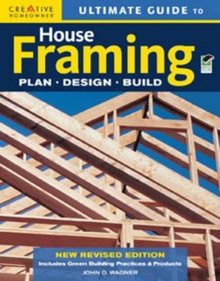 Ultimate Guide to House Framing: Plan, Design, Build by John Wagner (English) Pa