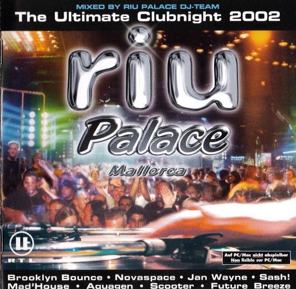 Riu Palace Mallorca : the ultimate club night 2002 Various