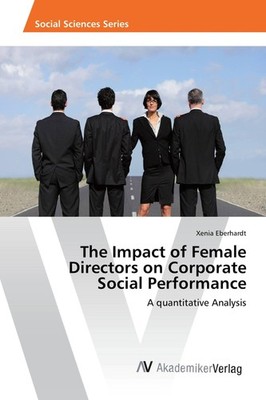 The Impact of Female Directors on Corporate Social Performance Xenia Eberhardt