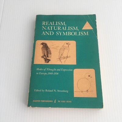 REALISM, NATURALISM AND SYMBOLISM by Roland N. Stromberg 1968 1st Paperback Ed.