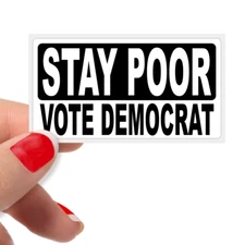 "STAY POOR VOTE DEMOCRAT" Bulk Stickers Anti Joe Biden Sucks Protest Statement