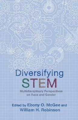 Diversifying STEM by Ebony O. McGee, William H. Robinson, Ebo... - 9781978805675