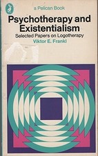 Psychotherapy and Existentialism: Selected Papers on Logotherapy