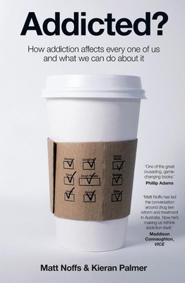 Addicted?: How Addiction Affects Every One of Us and What We Can Do About It by