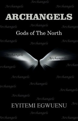 ARCHANGELS | Gods of The North | Eyitemi Egwuenu | Taschenbuch | Englisch | 2017