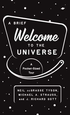 A Brief Welcome to the Universe | A Pocket-Sized Tour | J. Richard Gott (u. a.)