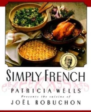 Simply French: Patricia Wells Presents the Cuisine of Joel Robuchon - GOOD