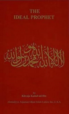 The Ideal Prophet: Aspects of the Life and Qualities of - Paperback NEW Khwaja K