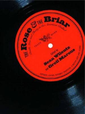 The Rose  the Briar: Death, Love and Liberty in the American Ballad - VERY GOOD