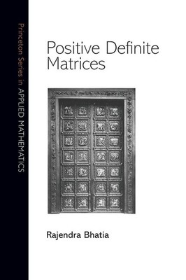 Positive Definite Matrices (Princeton Series in Applied Mathematics)