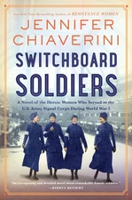 Switchboard Soldiers: A Novel of the Heroic Women Who Served in the U.S. Arm...