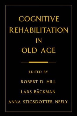 Cognitive Rehabilitation in Old Age by Robert D. Hill (English) Hardcover Book