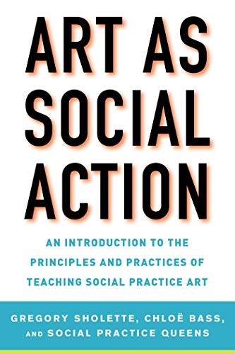 Art as Social Action: An Introduction to the by Gregory Sholette PAPERBACK - Image 4