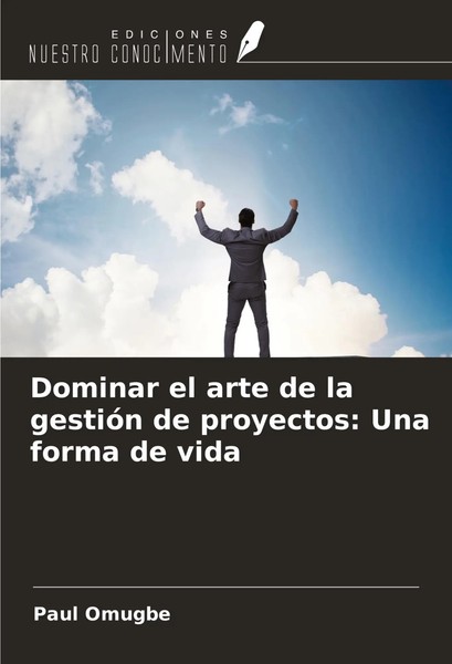 Paul Omugbe | Dominar El Arte De La GestióN De Proyectos: Una Forma De Vida-image