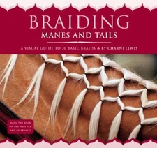Braiding Manes and Tails: A Visual Guide to 30 Basic Braids by Lewis, Charni